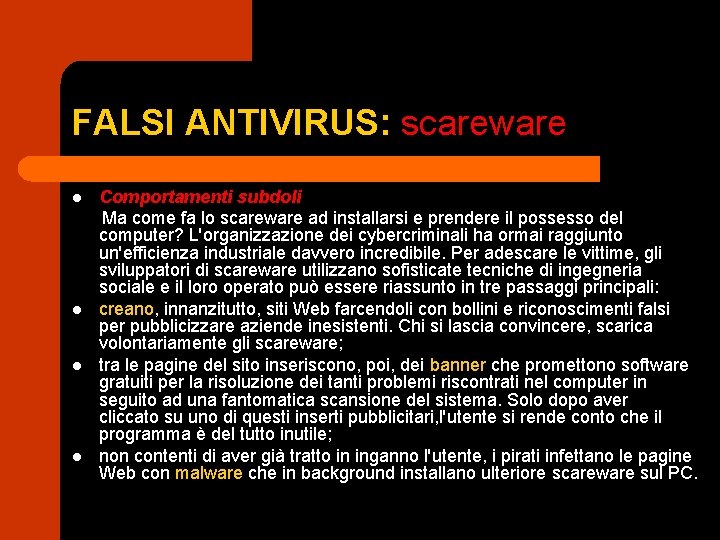 FALSI ANTIVIRUS: scareware Comportamenti subdoli Ma come fa lo scareware ad installarsi e prendere