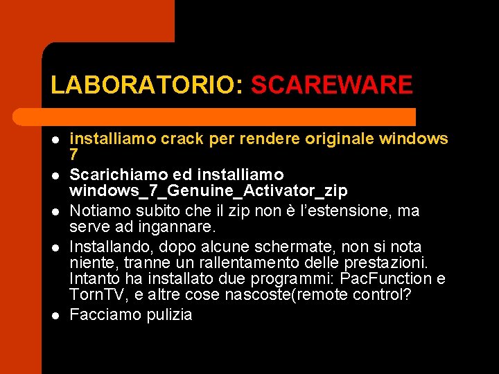 LABORATORIO: SCAREWARE l l l installiamo crack per rendere originale windows 7 Scarichiamo ed