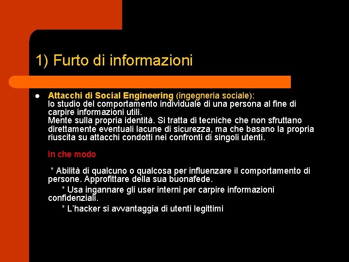 1) Furto di informazioni l Attacchi di Social Engineering (ingegneria sociale): lo studio del