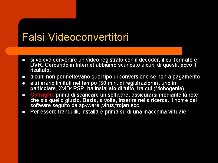 Falsi Videoconvertitori l l l si voleva convertire un video registrato con il decoder,