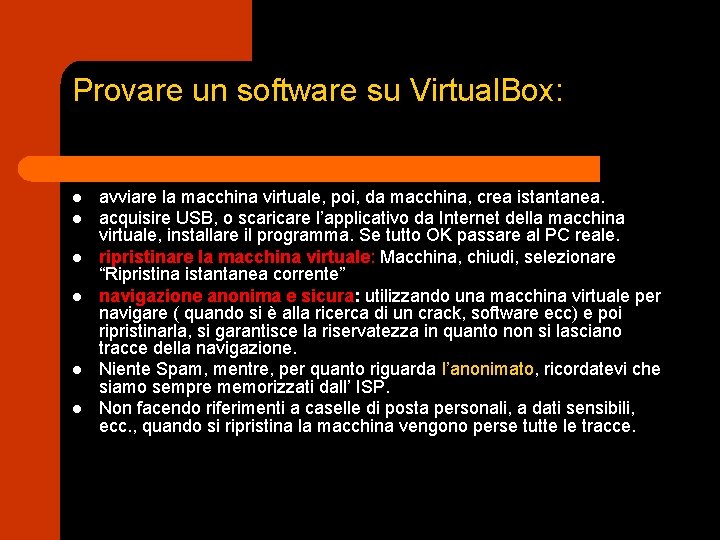 Provare un software su Virtual. Box: l l l avviare la macchina virtuale, poi,