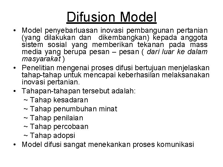 Difusion Model • Model penyebarluasan inovasi pembangunan pertanian (yang dilakukan dikembangkan) kepada anggota sistem