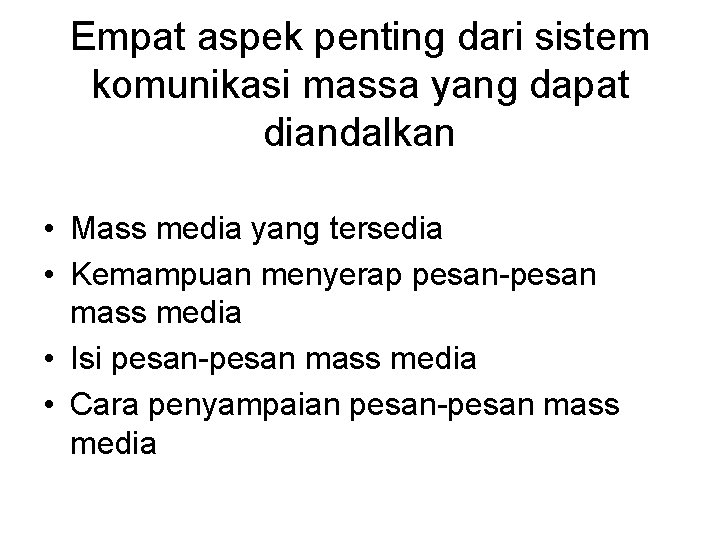 Empat aspek penting dari sistem komunikasi massa yang dapat diandalkan • Mass media yang