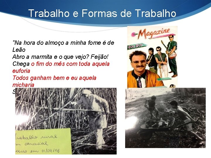 Trabalho e Formas de Trabalho "Na hora do almoço a minha fome é de