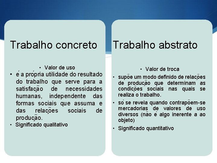 Trabalho concreto • Valor de uso • e a pro pria utilidade do resultado