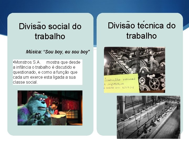 Divisa o social do trabalho Música: “Sou boy, eu sou boy" • Monstros S.