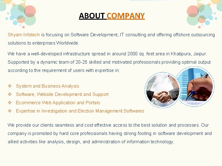 ABOUT COMPANY Shyam Infotech is focusing on Software Development, IT consulting and offering offshore