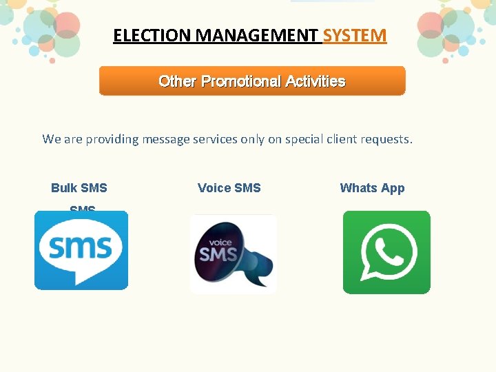 ELECTION MANAGEMENT SYSTEM Other Promotional Activities We are providing message services only on special