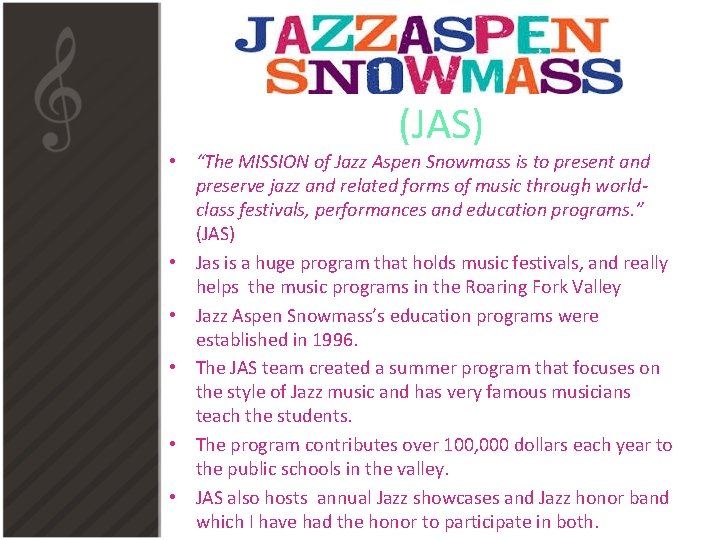 (JAS) • “The MISSION of Jazz Aspen Snowmass is to present and preserve jazz