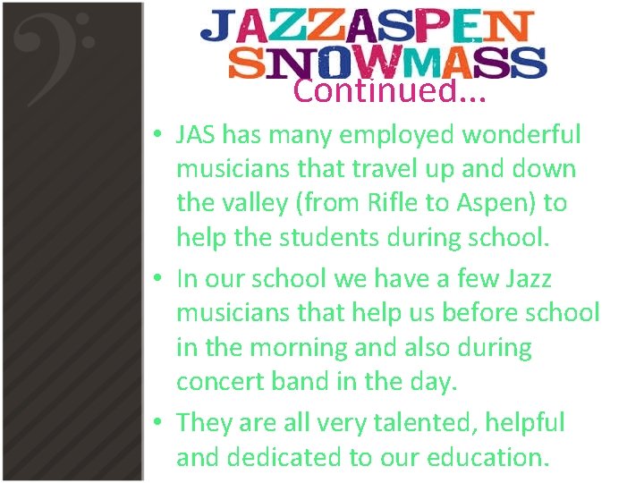 Continued. . . • JAS has many employed wonderful musicians that travel up and