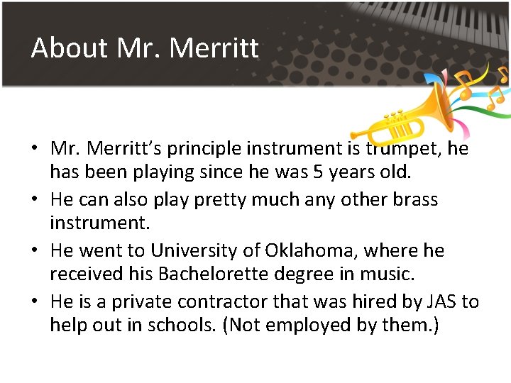 About Mr. Merritt • Mr. Merritt’s principle instrument is trumpet, he has been playing