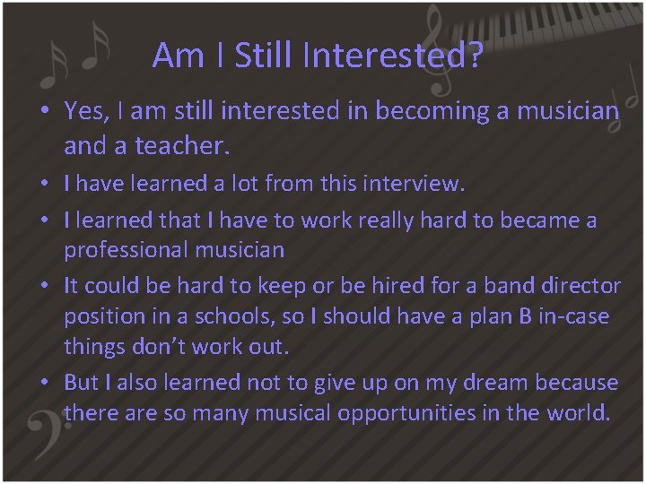 Am I Still Interested? • Yes, I am still interested in becoming a musician