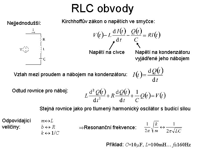 RLC obvody Kirchhoffův zákon o napětích ve smyčce: Nejjednodušší: Napětí na cívce Napětí na