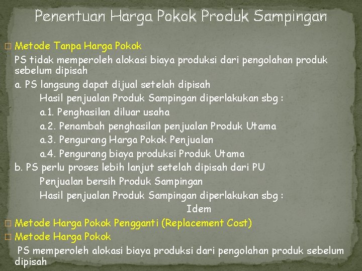 Penentuan Harga Pokok Produk Sampingan � Metode Tanpa Harga Pokok PS tidak memperoleh alokasi