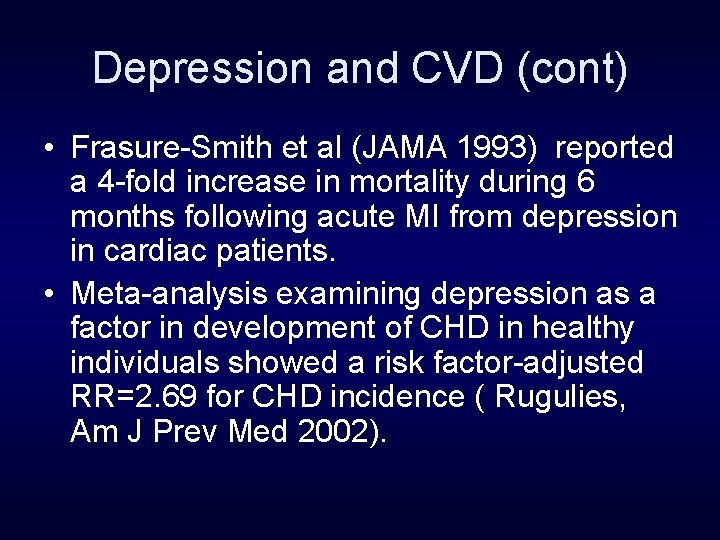 Depression and CVD (cont) • Frasure-Smith et al (JAMA 1993) reported a 4 -fold