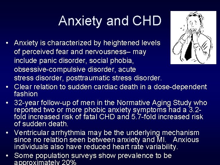 Anxiety and CHD • Anxiety is characterized by heightened levels of perceived fear and
