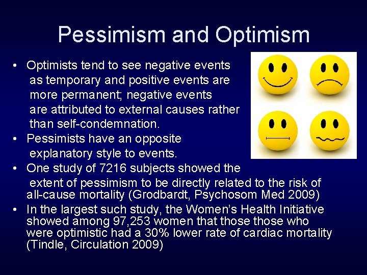 Pessimism and Optimism • Optimists tend to see negative events as temporary and positive