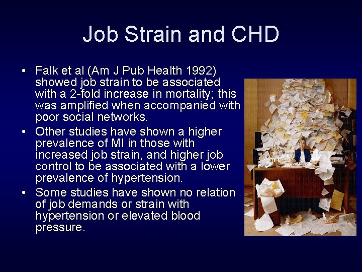 Job Strain and CHD • Falk et al (Am J Pub Health 1992) showed