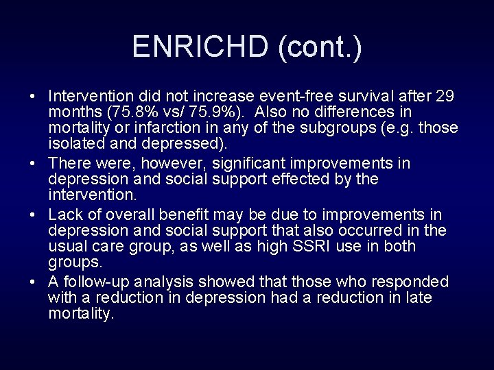 ENRICHD (cont. ) • Intervention did not increase event-free survival after 29 months (75.