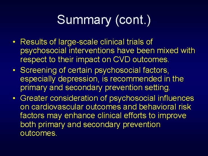 Summary (cont. ) • Results of large-scale clinical trials of psychosocial interventions have been