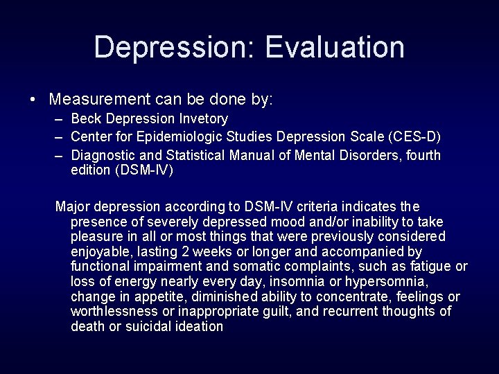 Depression: Evaluation • Measurement can be done by: – Beck Depression Invetory – Center