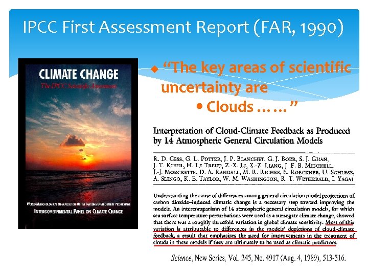 IPCC First Assessment Report (FAR, 1990) “The key areas of scientific uncertainty are Clouds