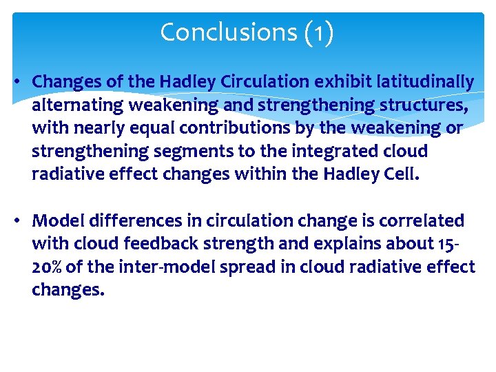 Conclusions (1) • Changes of the Hadley Circulation exhibit latitudinally alternating weakening and strengthening