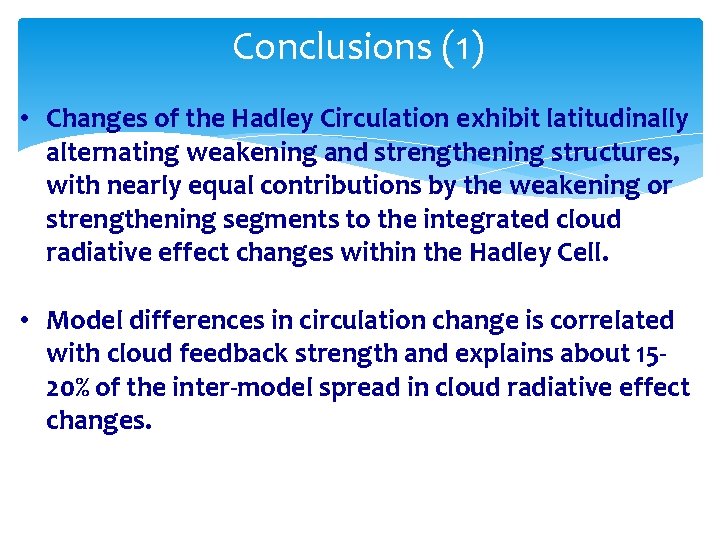 Conclusions (1) • Changes of the Hadley Circulation exhibit latitudinally alternating weakening and strengthening