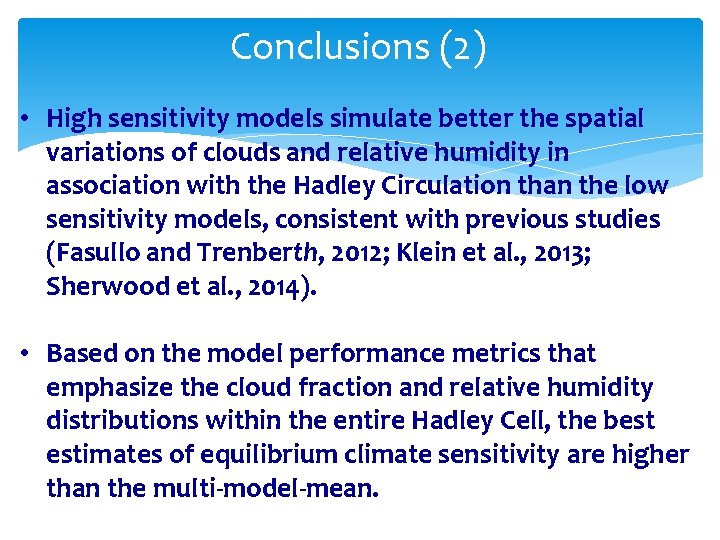 Conclusions (2) • High sensitivity models simulate better the spatial variations of clouds and