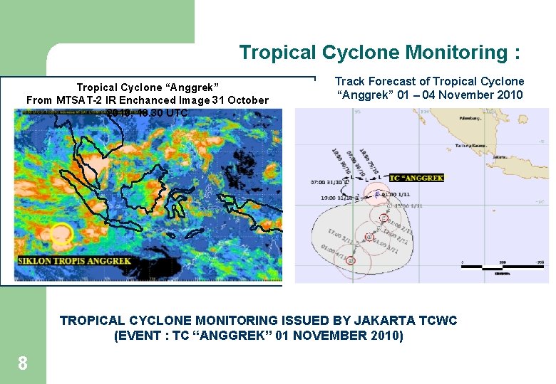 Tropical Cyclone Monitoring : Tropical Cyclone “Anggrek” From MTSAT-2 IR Enchanced Image 31 October