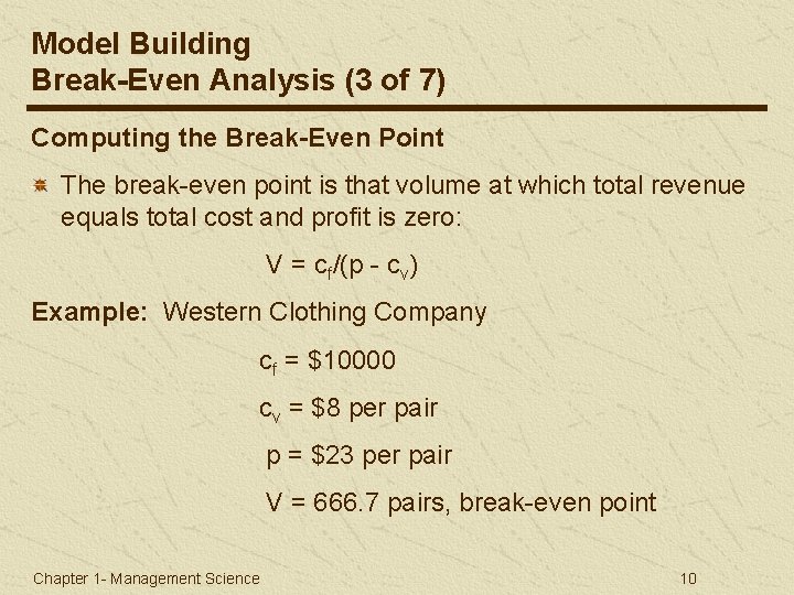 Model Building Break-Even Analysis (3 of 7) Computing the Break-Even Point The break-even point