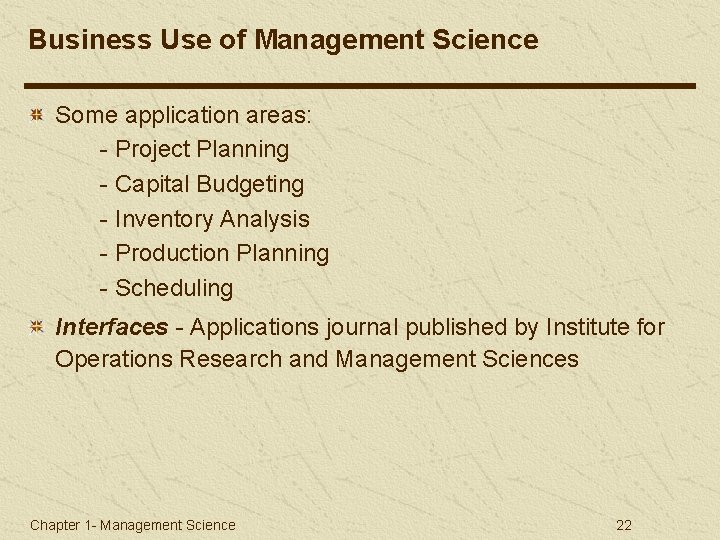 Business Use of Management Science Some application areas: - Project Planning - Capital Budgeting
