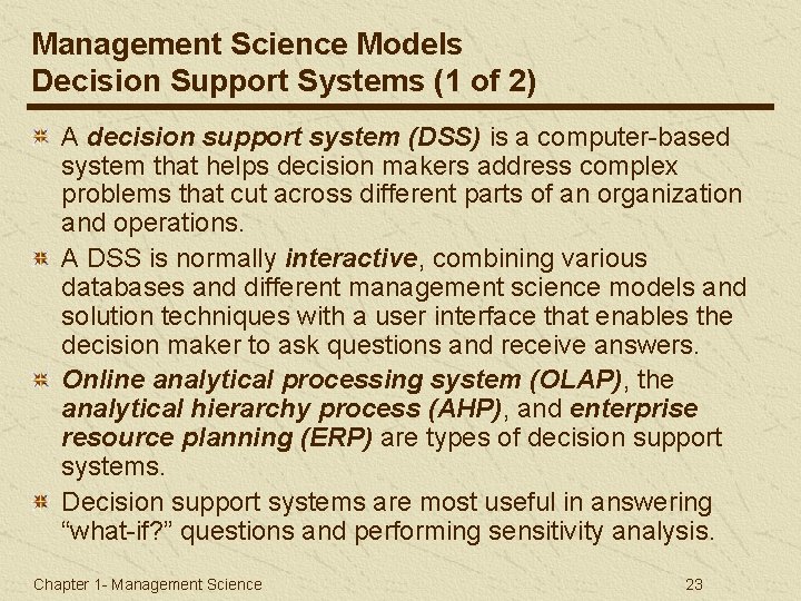 Management Science Models Decision Support Systems (1 of 2) A decision support system (DSS)