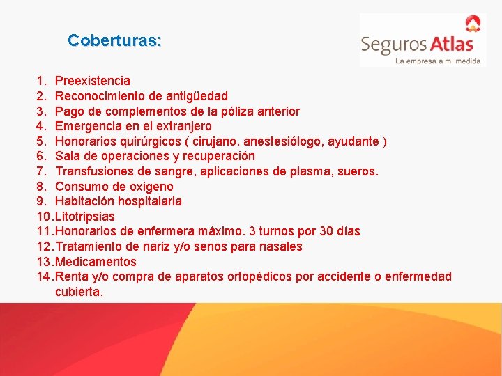 Coberturas: 1. Preexistencia 2. Reconocimiento de antigüedad 3. Pago de complementos de la póliza