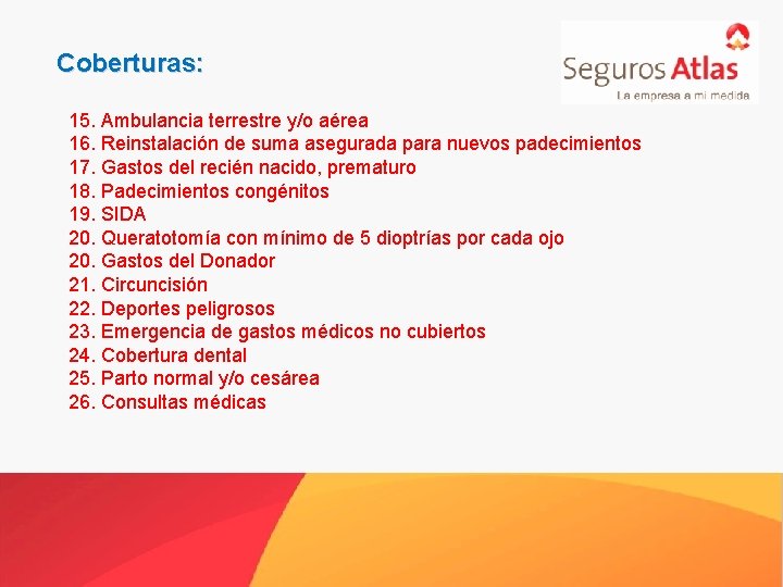 Coberturas: 15. Ambulancia terrestre y/o aérea 16. Reinstalación de suma asegurada para nuevos padecimientos