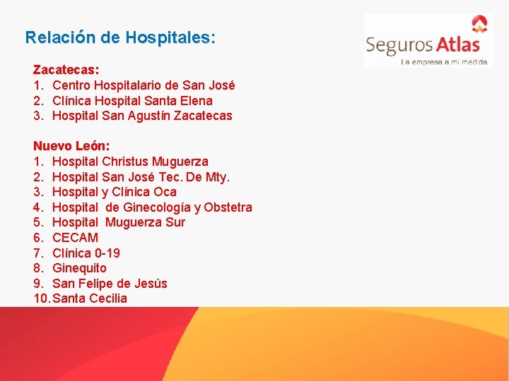 Relación de Hospitales: Zacatecas: 1. Centro Hospitalario de San José 2. Clínica Hospital Santa