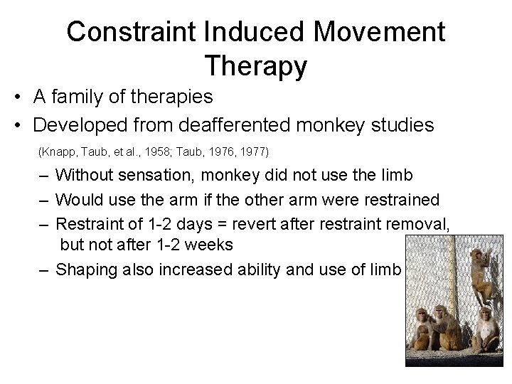 Constraint Induced Movement Therapy • A family of therapies • Developed from deafferented monkey