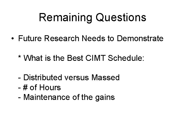 Remaining Questions • Future Research Needs to Demonstrate * What is the Best CIMT