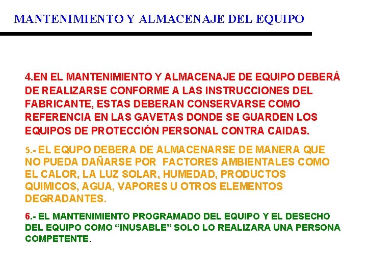 MANTENIMIENTO Y ALMACENAJE DEL EQUIPO 4. EN EL MANTENIMIENTO Y ALMACENAJE DE EQUIPO DEBERÁ