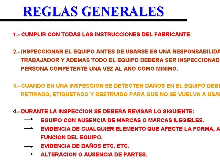 REGLAS GENERALES 1. - CUMPLIR CON TODAS LAS INSTRUCCIONES DEL FABRICANTE. 2. - INSPECCIONAR