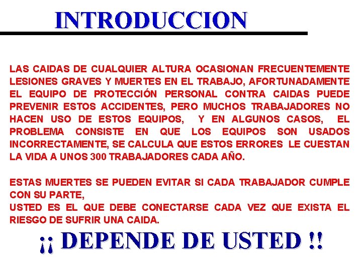 INTRODUCCION LAS CAIDAS DE CUALQUIER ALTURA OCASIONAN FRECUENTEMENTE LESIONES GRAVES Y MUERTES EN EL