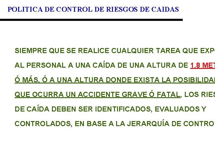 POLITICA DE CONTROL DE RIESGOS DE CAIDAS SIEMPRE QUE SE REALICE CUALQUIER TAREA QUE