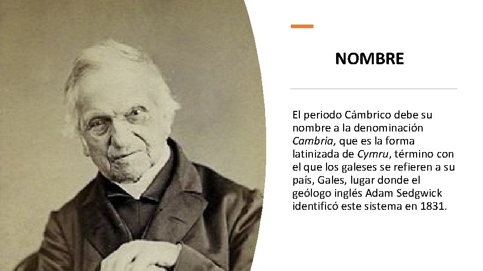 NOMBRE El periodo Cámbrico debe su nombre a la denominación Cambria, que es la