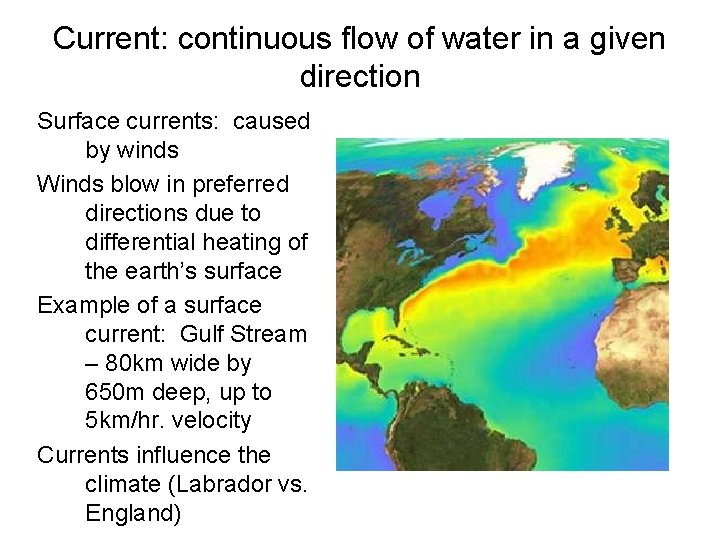 Current: continuous flow of water in a given direction Surface currents: caused by winds