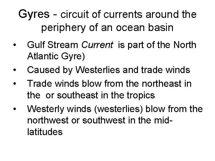 Gyres - circuit of currents around the periphery of an ocean basin • •