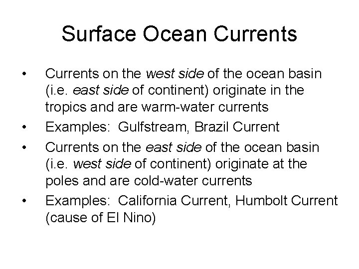 Surface Ocean Currents • • Currents on the west side of the ocean basin