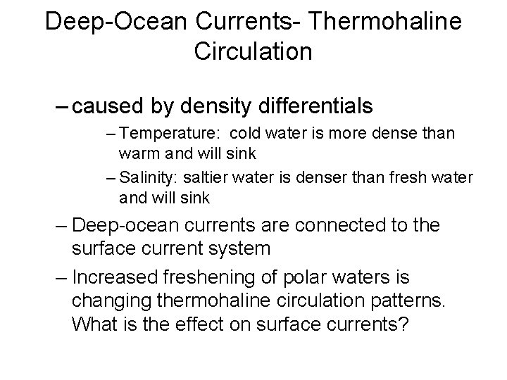 Deep-Ocean Currents- Thermohaline Circulation – caused by density differentials – Temperature: cold water is
