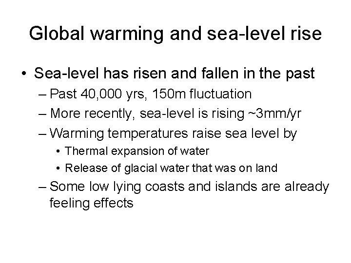 Global warming and sea-level rise • Sea-level has risen and fallen in the past