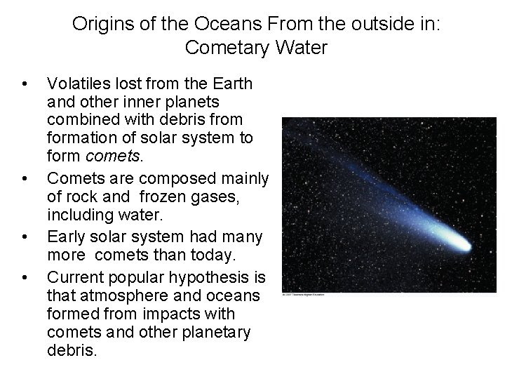 Origins of the Oceans From the outside in: Cometary Water • • Volatiles lost