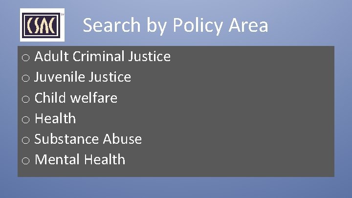 Search by Policy Area o Adult Criminal Justice o Juvenile Justice o Child welfare